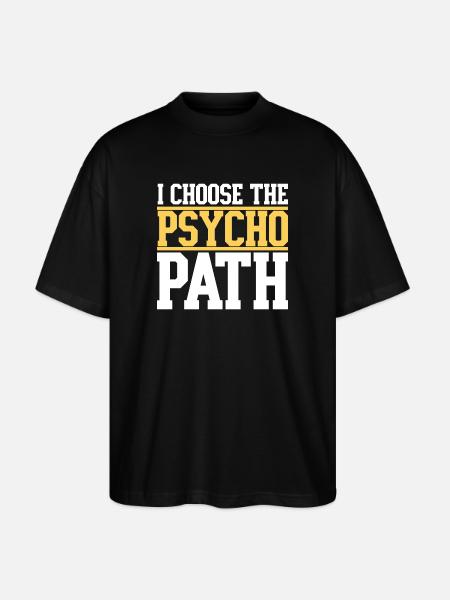 I Choose The Psycho Path - T-shirt bio Blaster 2.0 coupe oversize Stanley/Stella Unisexe - noir