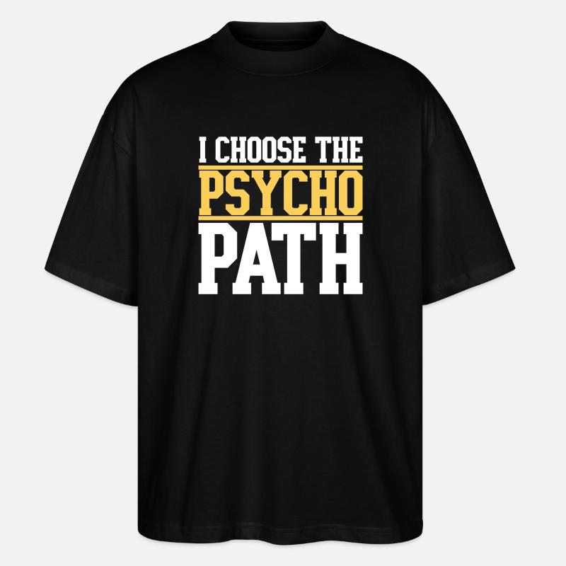 I Choose The Psycho Path - T-shirt bio Blaster 2.0 coupe oversize Stanley/Stella Unisexe - noir