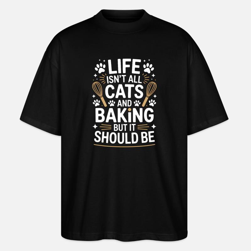 Backen Spruch Katzen Lustiges Backen Geschenk - Stanley/Stella Oversized Unisex Bio T-Shirt Blaster 2.0 - Schwarz