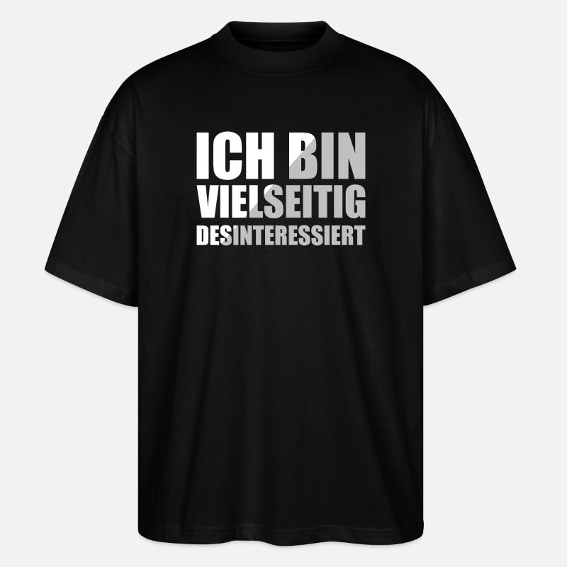 Ich Bin Vielseitig Desinteressiert - Stanley/Stella Oversized Unisex Bio T-Shirt Blaster 2.0 - Schwarz
