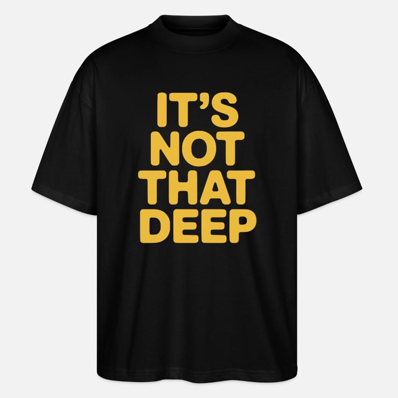 It's Not That Deep - Stanley/Stella Oversized Unisex Organic T-shirt Blaster 2.0 - black