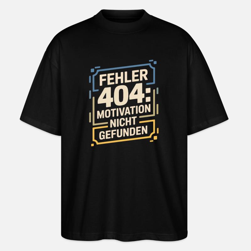 Fehler 404: Motivation nicht gefunden - Stanley/Stella Oversized Unisex Bio T-Shirt Blaster 2.0 - Schwarz