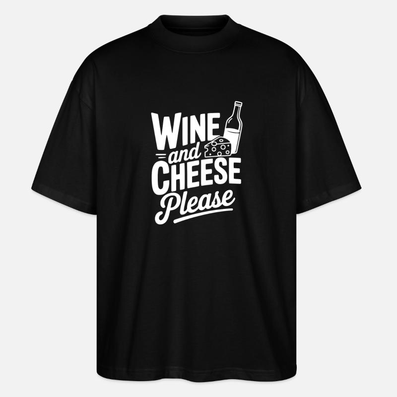 Wine and Cheese Please - Stanley/Stella Oversized Unisex Organic T-shirt Blaster 2.0 - black