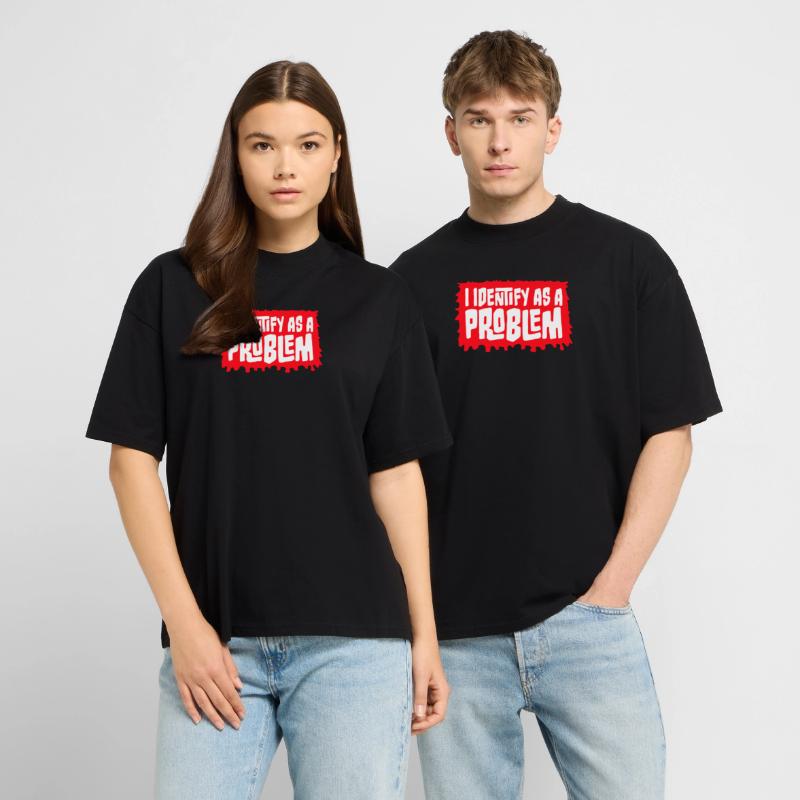 I Identify as a Problem Statement Cheeky Rebellious Stanley/Stella Oversized Unisex Organic T-shirt Blaster 2.0