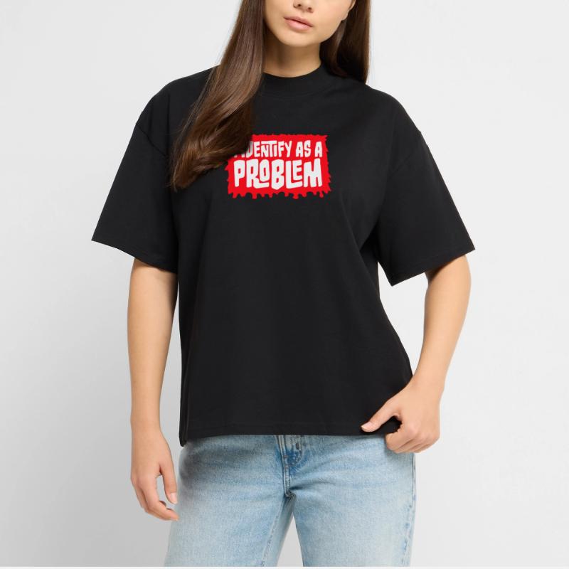 I Identify as a Problem Statement Cheeky Rebellious Stanley/Stella Oversized Unisex Organic T-shirt Blaster 2.0