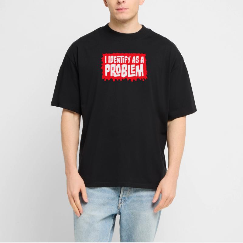 I Identify as a Problem Statement Cheeky Rebellious Stanley/Stella Oversized Unisex Organic T-shirt Blaster 2.0