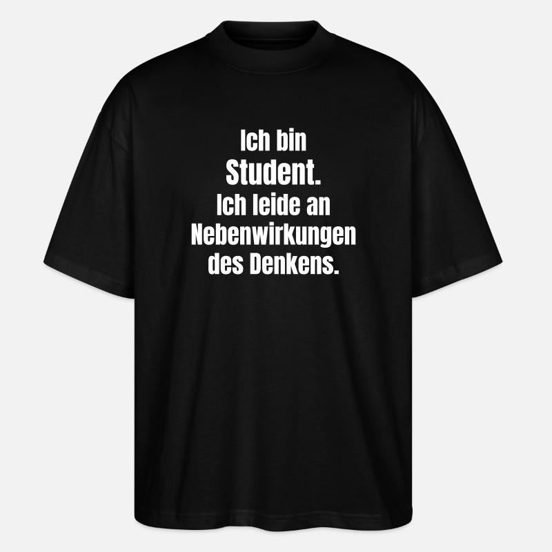 Ich bin Student Denkstress Grafik - Stanley/Stella Oversized Unisex Bio T-Shirt Blaster 2.0 - Schwarz