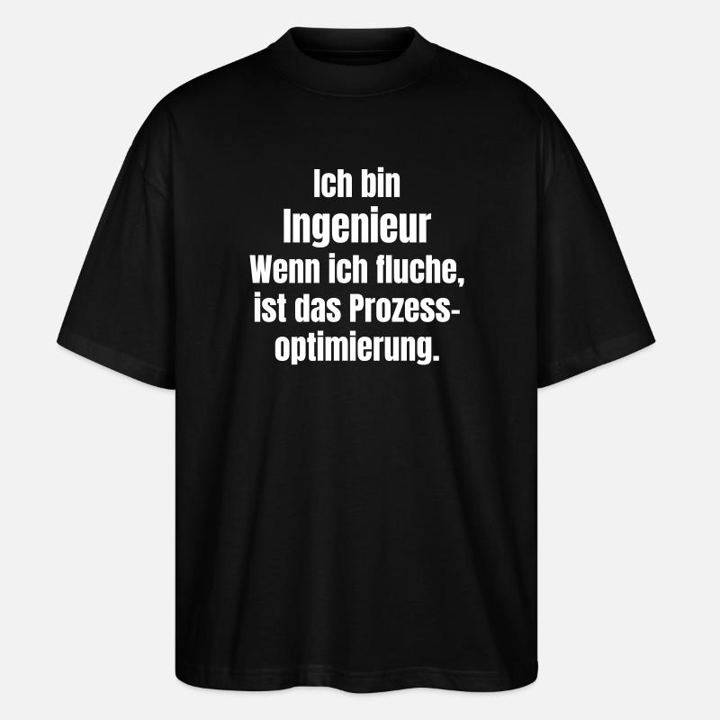 Ingenieur Spruch Prozessoptimierung - Stanley/Stella Oversized Unisex Bio T-Shirt Blaster 2.0 - Schwarz
