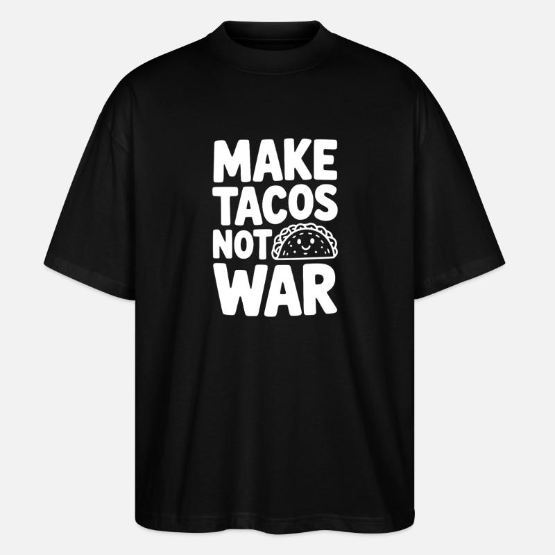 Make Tacos Not War - Stanley/Stella Oversized Unisex Organic T-shirt Blaster 2.0 - black