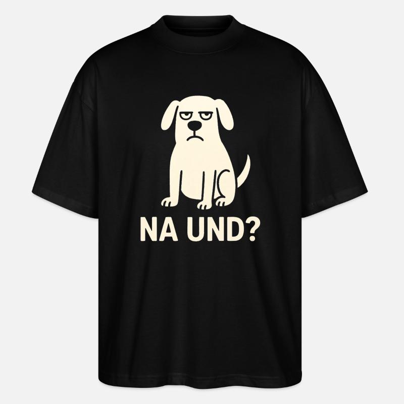 Grummel Hund Na Und Meme - T-shirt bio Blaster 2.0 coupe oversize Stanley/Stella Unisexe - noir