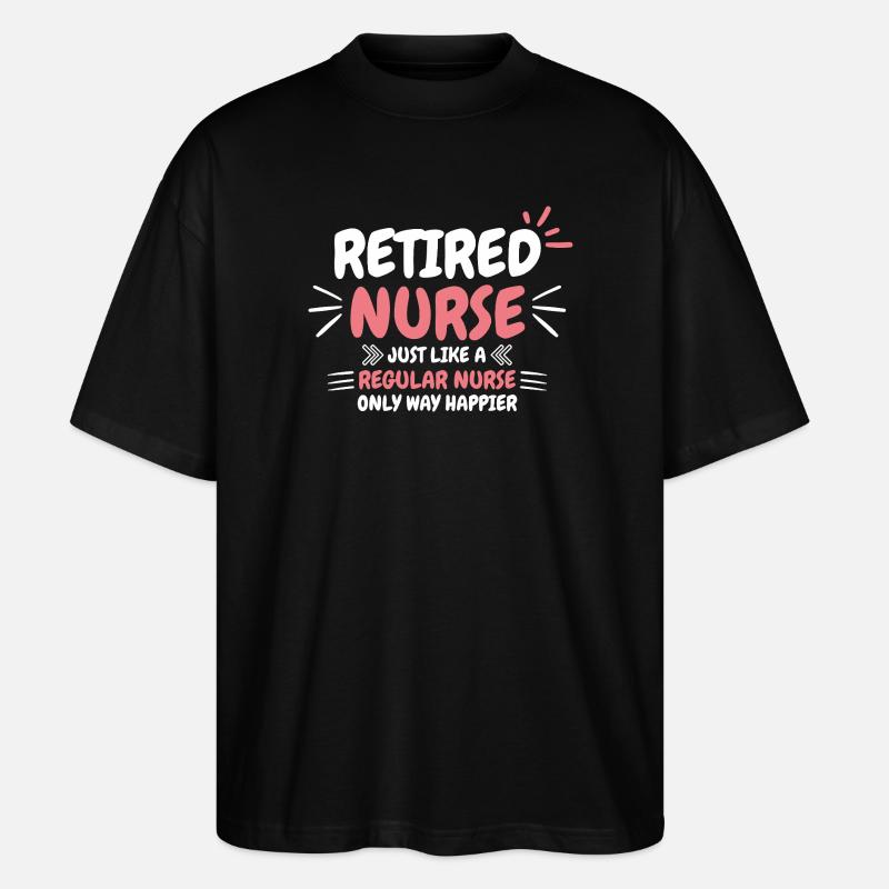 Infirmière à la retraite disant - T-shirt bio Blaster 2.0 coupe oversize Stanley/Stella Unisexe - noir