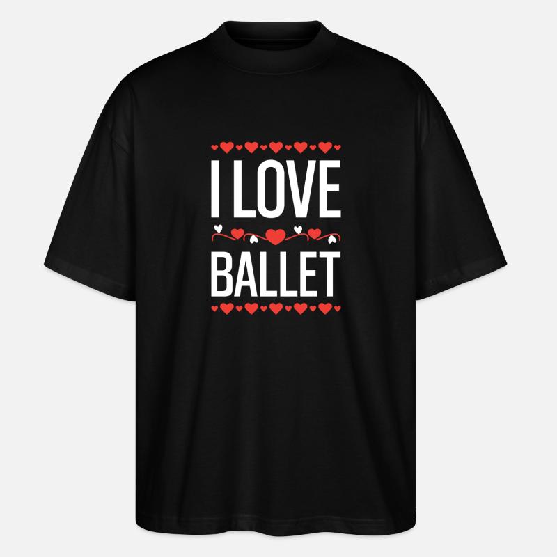 I Love Ballet - Stanley/Stella Oversized Unisex Bio T-Shirt Blaster 2.0 - Schwarz