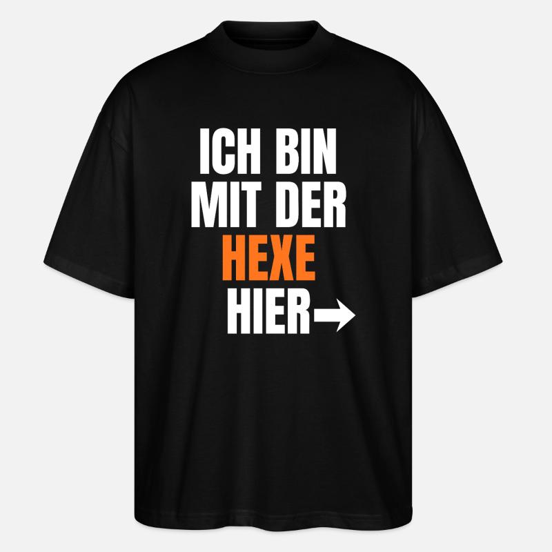 Ich bin bei der Hexe hier - Stanley/Stella Oversized Unisex Bio T-Shirt Blaster 2.0 - Schwarz