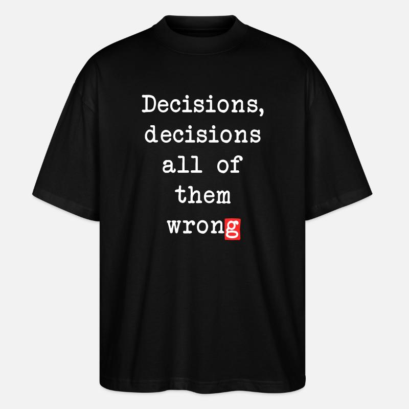 Wrong Decisions, Sarcasm & Wisdom - Stanley/Stella Oversized Unisex Organic T-shirt Blaster 2.0 - black