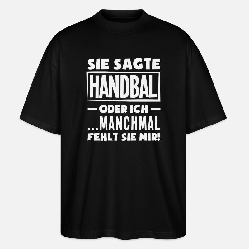 Handball oder ich – manchmal fehlt sie - Stanley/Stella Oversized Unisex Bio T-Shirt Blaster 2.0 - Schwarz