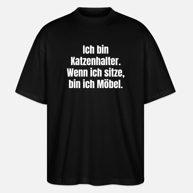 Katzenhalter Möbelhumor Spruch - Stanley/Stella Oversized Unisex Bio T-Shirt Blaster 2.0 - Schwarz