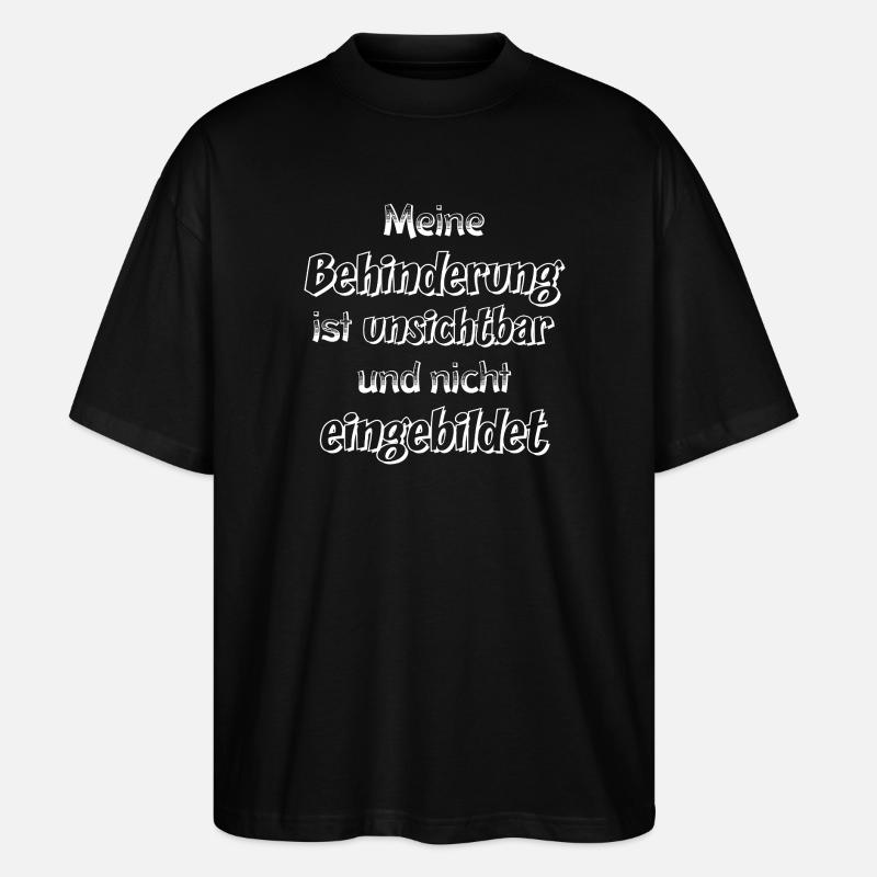 Unsichtbare Behinderung Spruch - Stanley/Stella Oversized Unisex Bio T-Shirt Blaster 2.0 - Schwarz