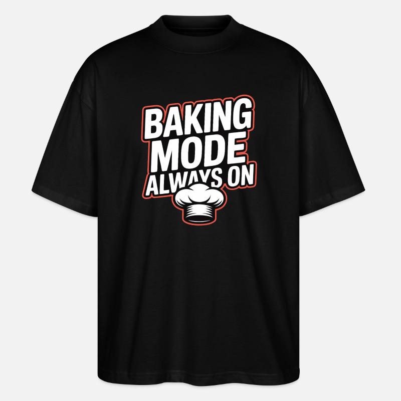 Baking Mode Always On - Stanley/Stella Oversized Unisex Organic T-shirt Blaster 2.0 - black