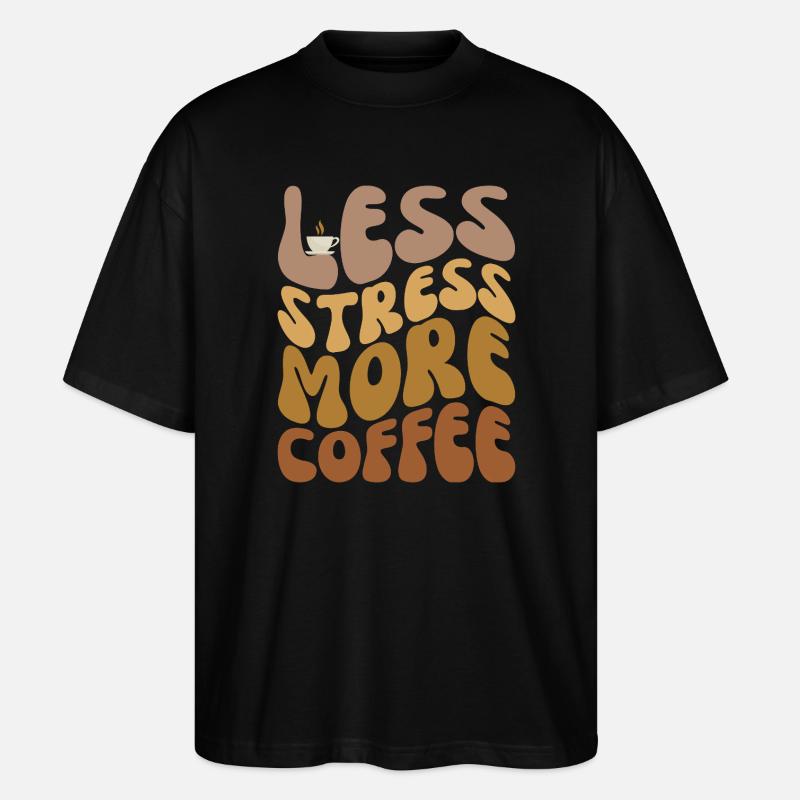 Moins de stress, plus de café - T-shirt bio Blaster 2.0 coupe oversize Stanley/Stella Unisexe - noir