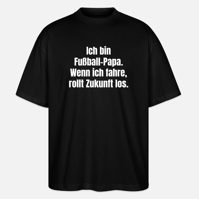 Soccer dad: Future rolls off - Stanley/Stella Oversized Unisex Organic T-shirt Blaster 2.0 - black