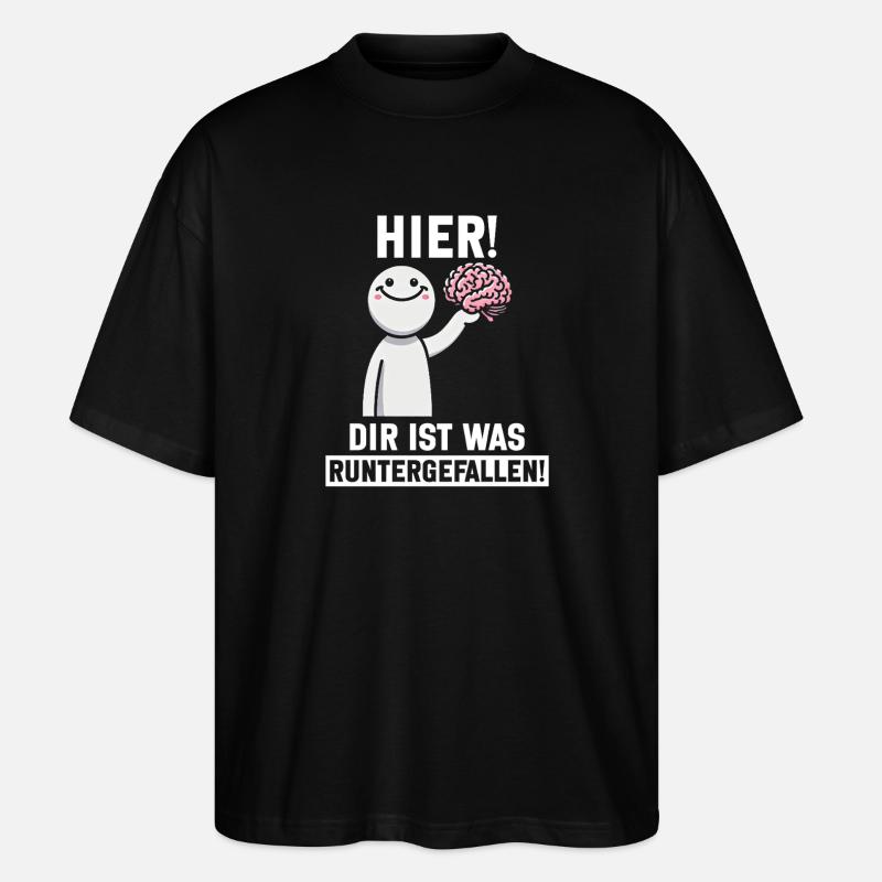 Hier Dir Ist Was Runtergefallen Sarkastischer - Stanley/Stella Oversized Unisex Bio T-Shirt Blaster 2.0 - Schwarz
