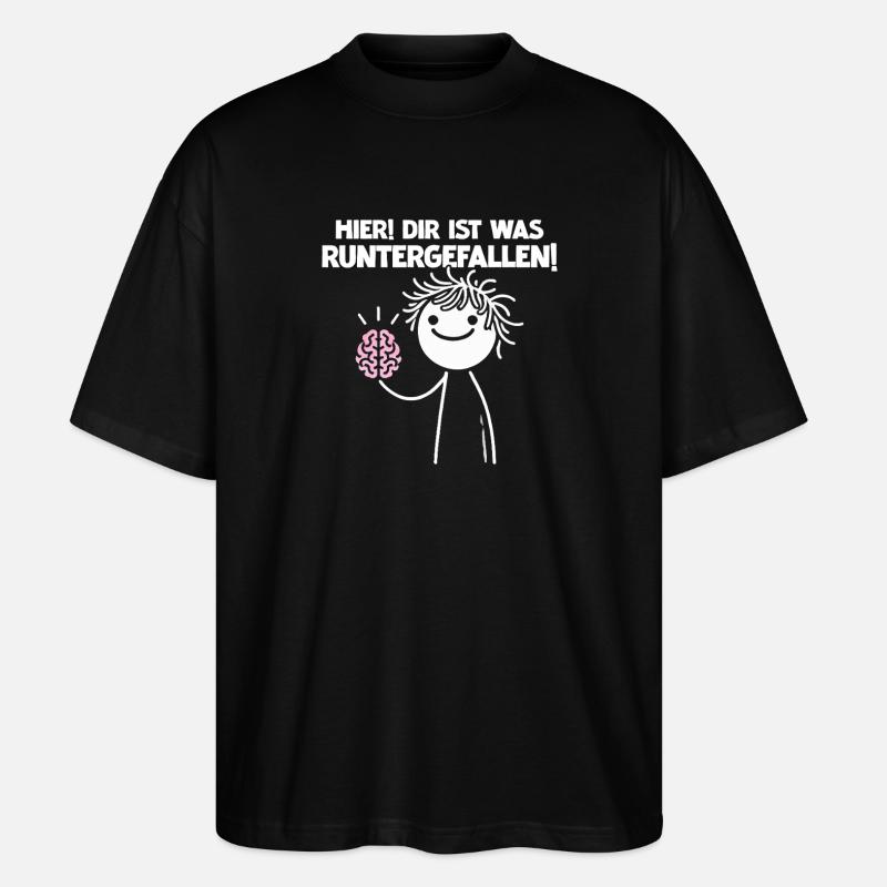 Hier Dir Ist Was Runtergefallen Sarkastischer - Stanley/Stella Oversized Unisex Bio T-Shirt Blaster 2.0 - Schwarz