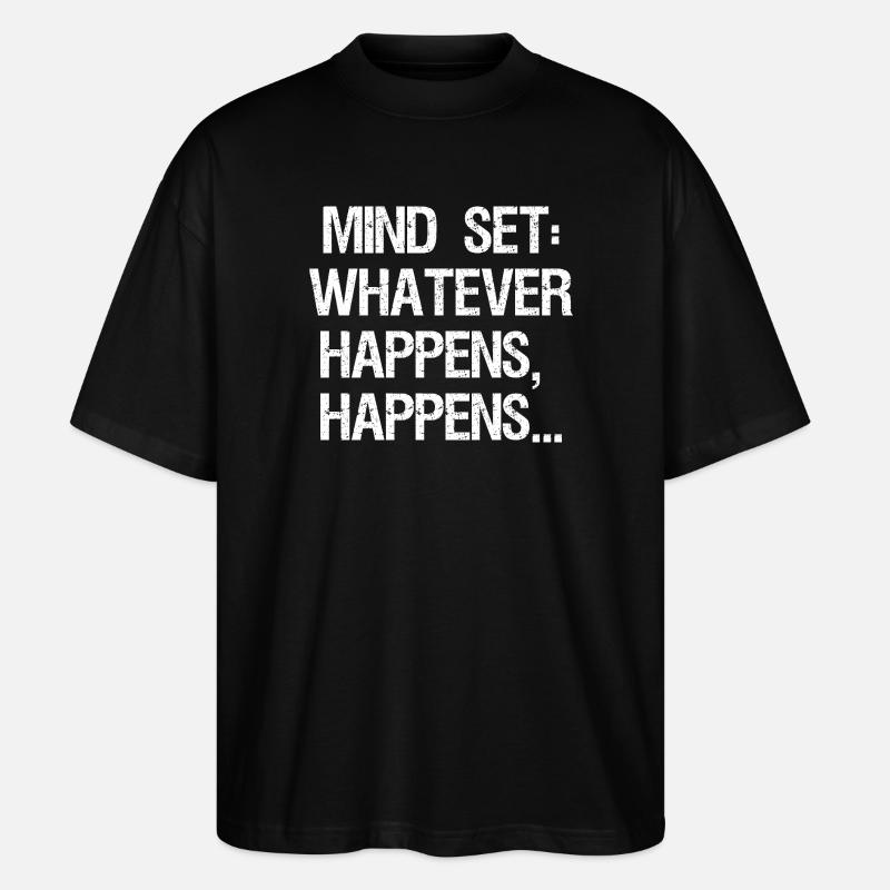 mind set whatever happens happens - Stanley/Stella Oversized Unisex Bio T-Shirt Blaster 2.0 - Schwarz