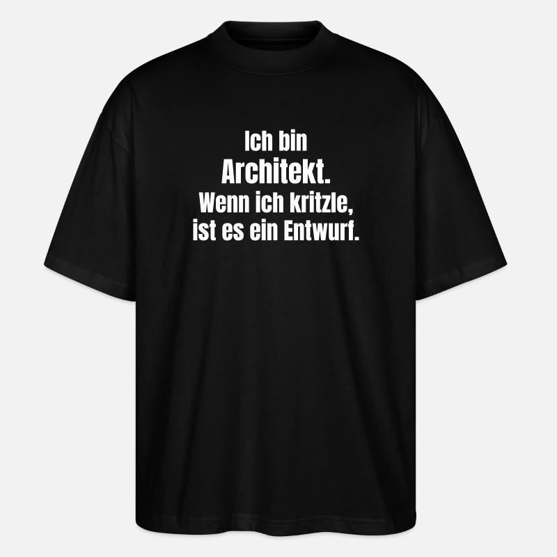 Architect Doodle Design Saying - Stanley/Stella Oversized Unisex Organic T-shirt Blaster 2.0 - black