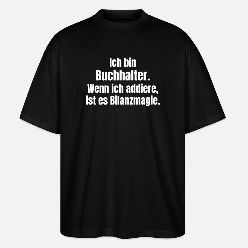 Bilanzmagie Buchhalter Spruch - Stanley/Stella Oversized Unisex Bio T-Shirt Blaster 2.0 - Schwarz
