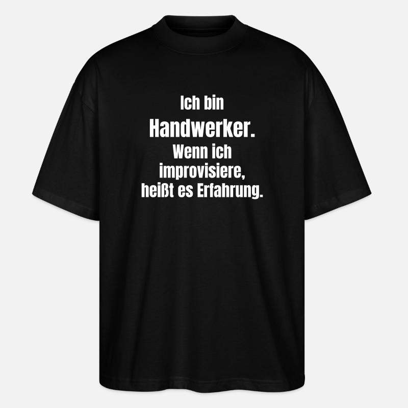 Ich bin Handwerker Spruch - Stanley/Stella Oversized Unisex Bio T-Shirt Blaster 2.0 - Schwarz