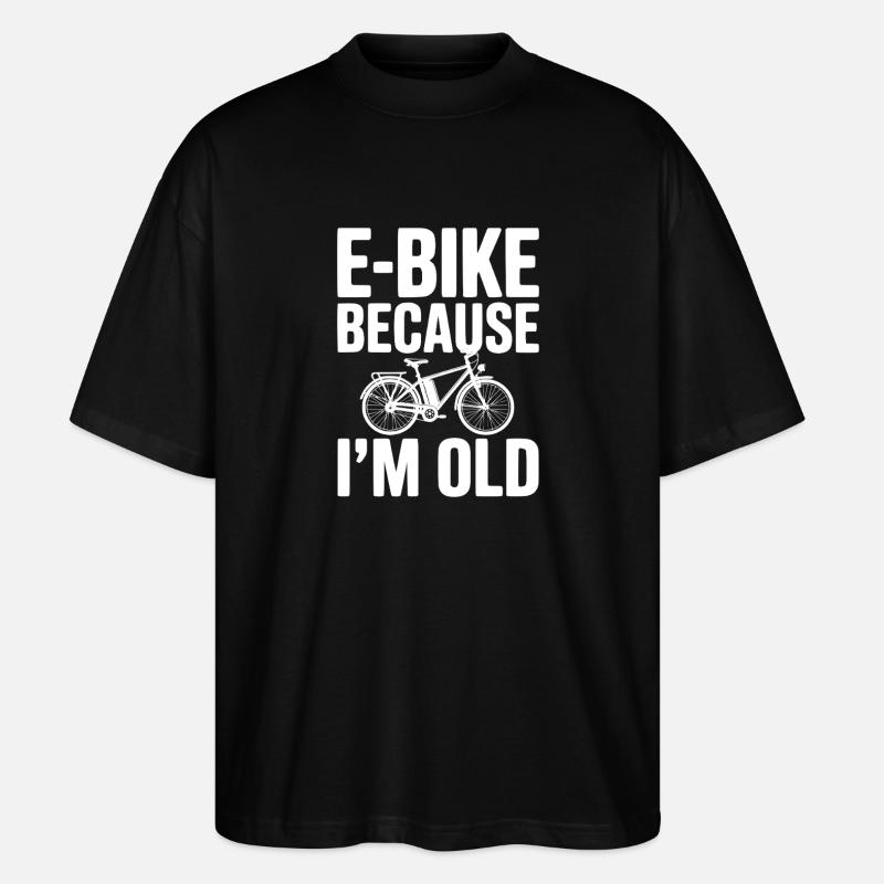 E-Bike, weil ich alt bin - Stanley/Stella Oversized Unisex Bio T-Shirt Blaster 2.0 - Schwarz