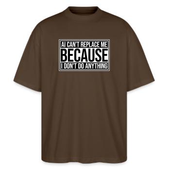 AI Can't Replace Me I Don't Do Anything Humor Joke - Stanley/Stella Oversized Unisex Organic T-shirt Blaster 2.0 - mocha - Front - Alina (178cm) & Michal (187cm)