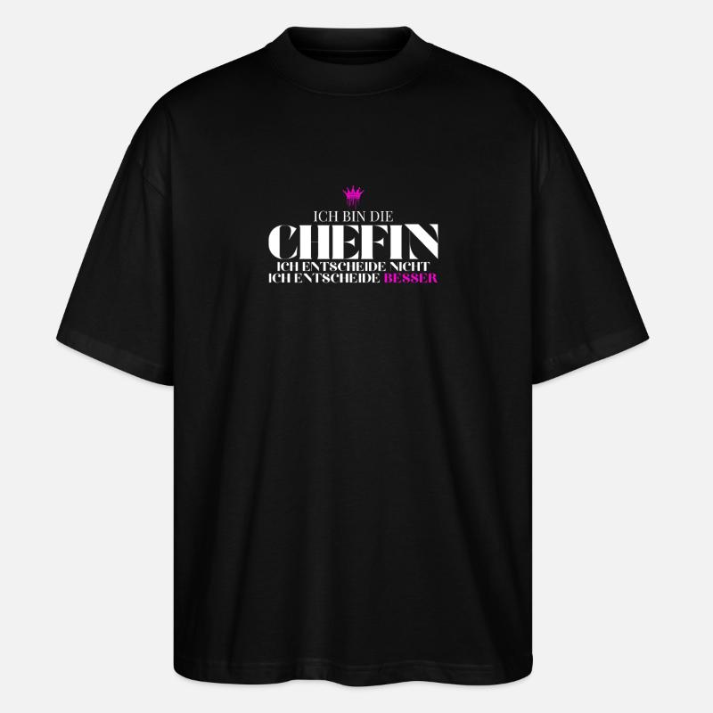 Chefin entscheidet besser Spruch - Stanley/Stella Oversized Unisex Bio T-Shirt Blaster 2.0 - Schwarz