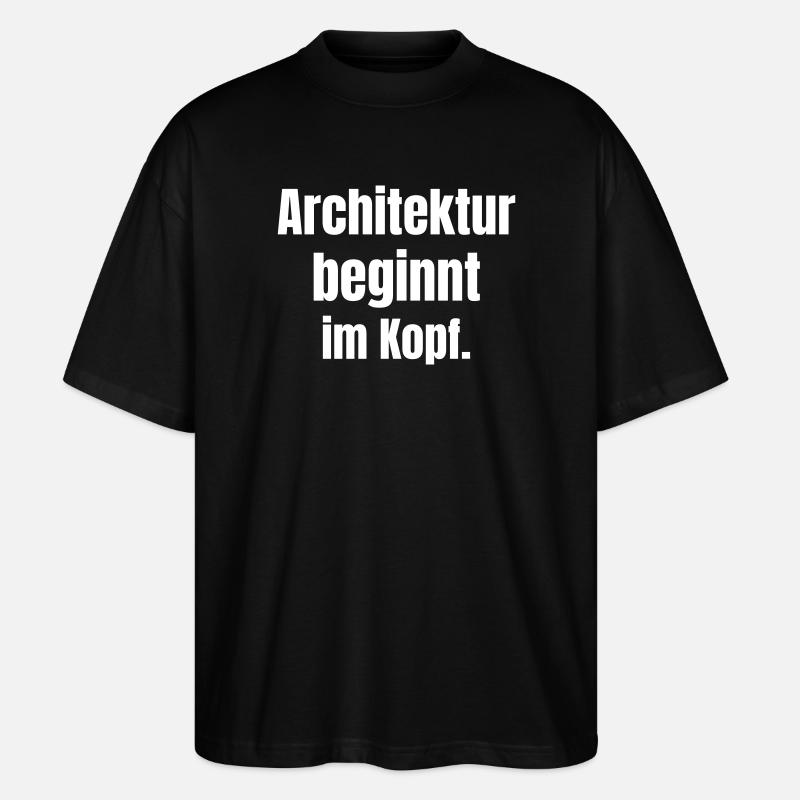 Architecture begins in the mind - Stanley/Stella Oversized Unisex Organic T-shirt Blaster 2.0 - black