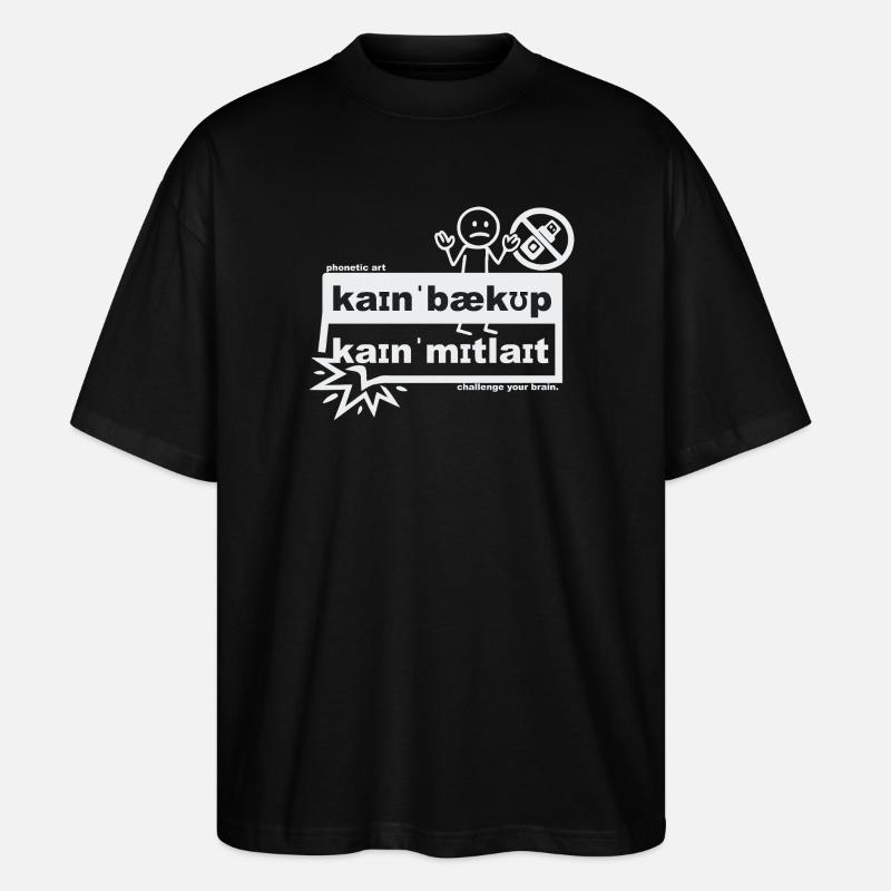 Kein Backup, kein Mitleid - phonetic art - Stanley/Stella Oversized Unisex Bio T-Shirt Blaster 2.0 - Schwarz