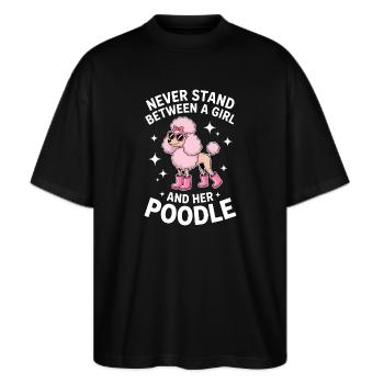 Pudel Sprüche Lustiges Pudel Geschenk - Stanley/Stella Oversized Unisex Bio T-Shirt Blaster 2.0 - Schwarz - Vorne - Alina (178cm) & Michal (187cm)