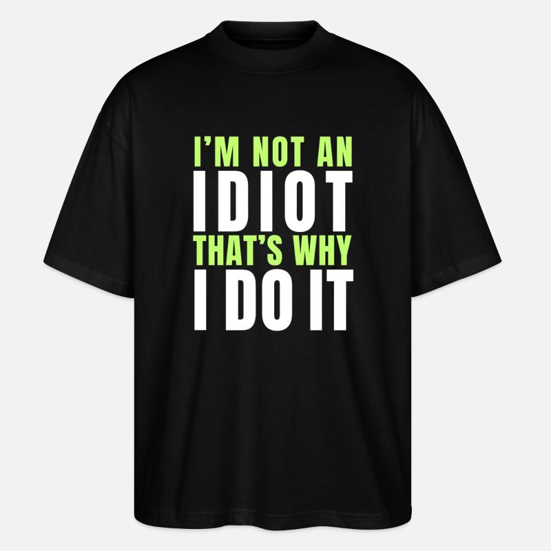 I am not an idiot - T-shirt bio Blaster 2.0 coupe oversize Stanley/Stella Unisexe - noir