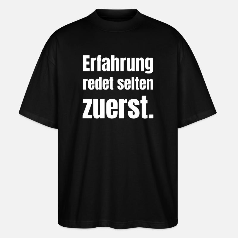 Experience rarely speaks first - Stanley/Stella Oversized Unisex Organic T-shirt Blaster 2.0 - black
