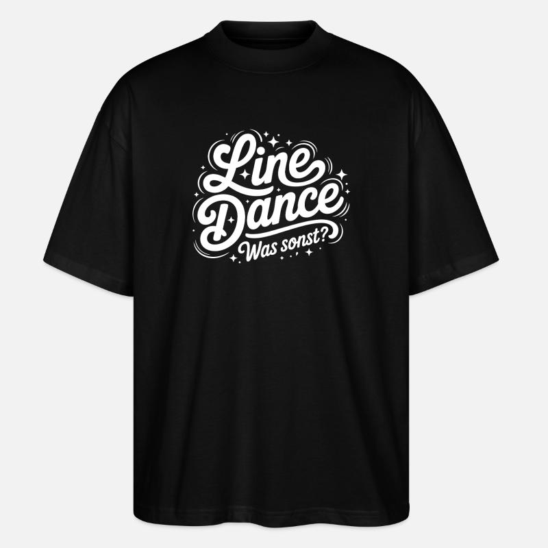 Line Dance What else? - Stanley/Stella Oversized Unisex Organic T-shirt Blaster 2.0 - black