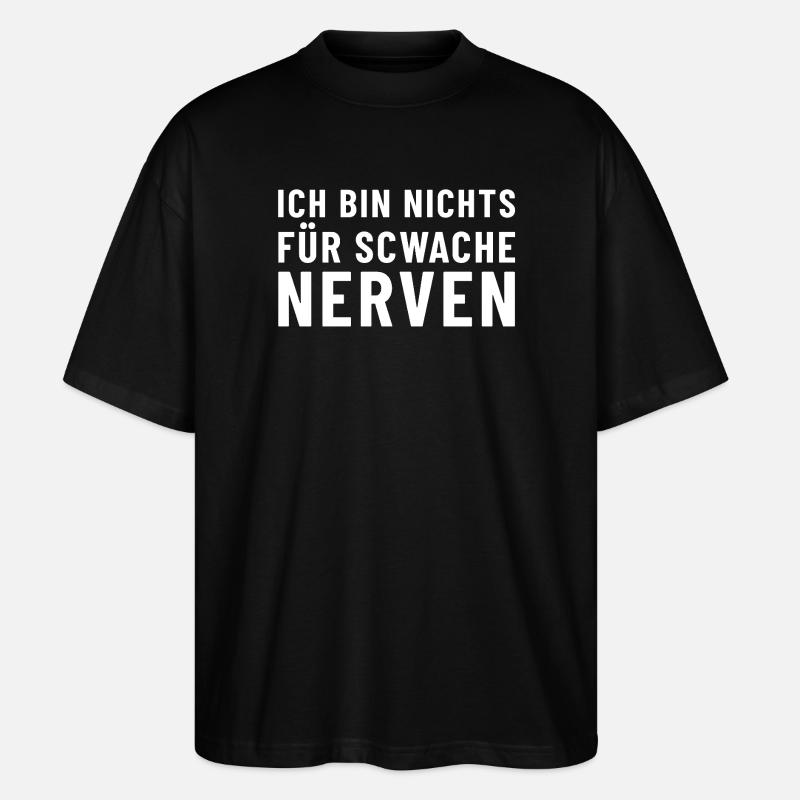 Ich bin nichts für schwache Nerven - Stanley/Stella Oversized Unisex Bio T-Shirt Blaster 2.0 - Schwarz