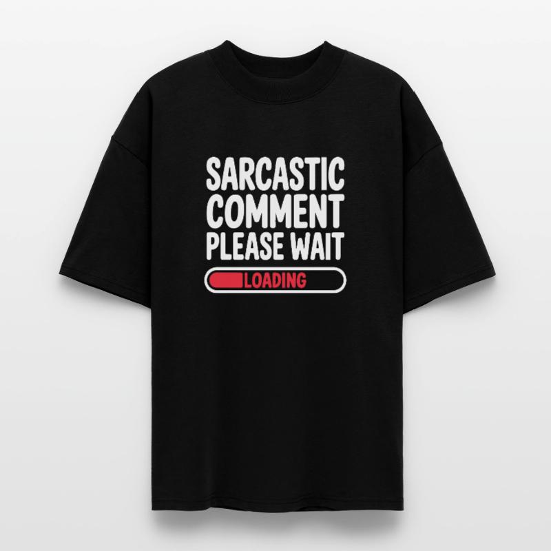 Sarcastic Comment Please Wait Humor Statement Stanley/Stella Oversized Unisex Organic T-shirt Blaster 2.0
