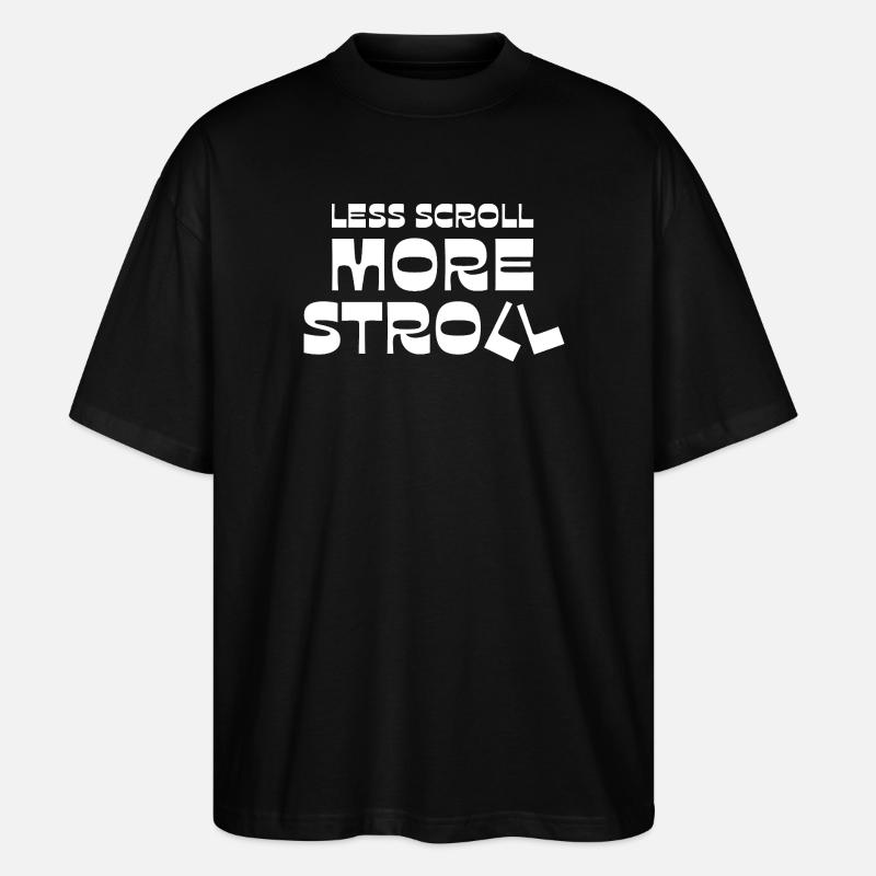 Less Scroll More Stroll - Stanley/Stella Oversized Unisex Organic T-shirt Blaster 2.0 - black