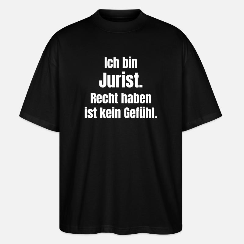 Ich bin Jurist – Recht haben - Stanley/Stella Oversized Unisex Bio T-Shirt Blaster 2.0 - Schwarz