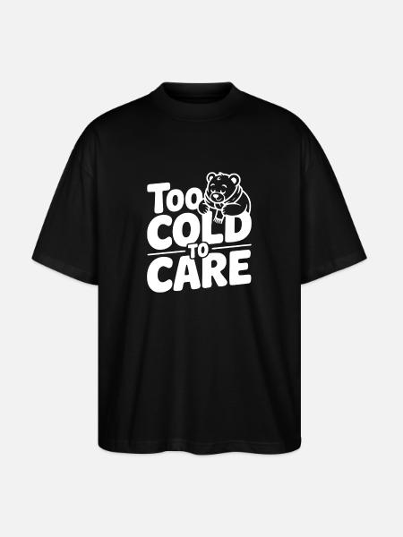 Too Cold to Care - Stanley/Stella Oversized Unisex Organic T-shirt Blaster 2.0 - black