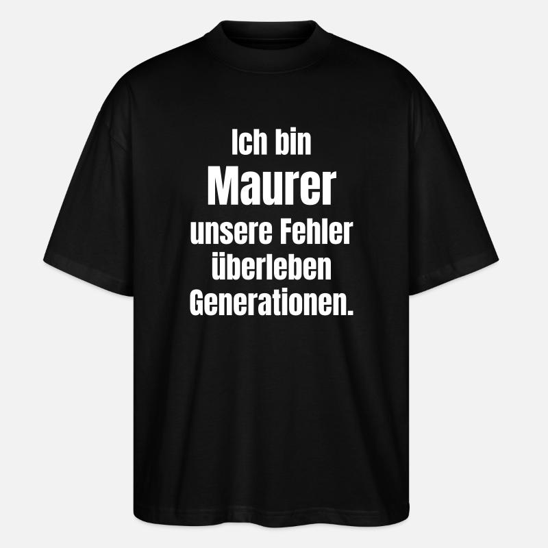 Ich bin Maurer – Fehler überleben - Stanley/Stella Oversized Unisex Bio T-Shirt Blaster 2.0 - Schwarz