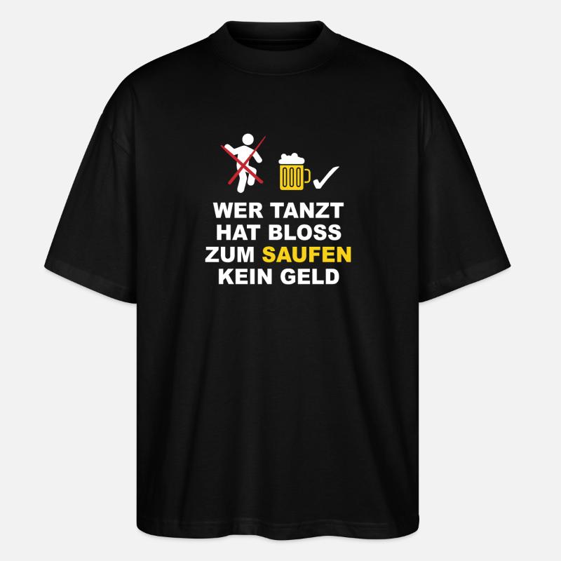 Saufen statt Tanzen - Stanley/Stella Oversized Unisex Bio T-Shirt Blaster 2.0 - Schwarz