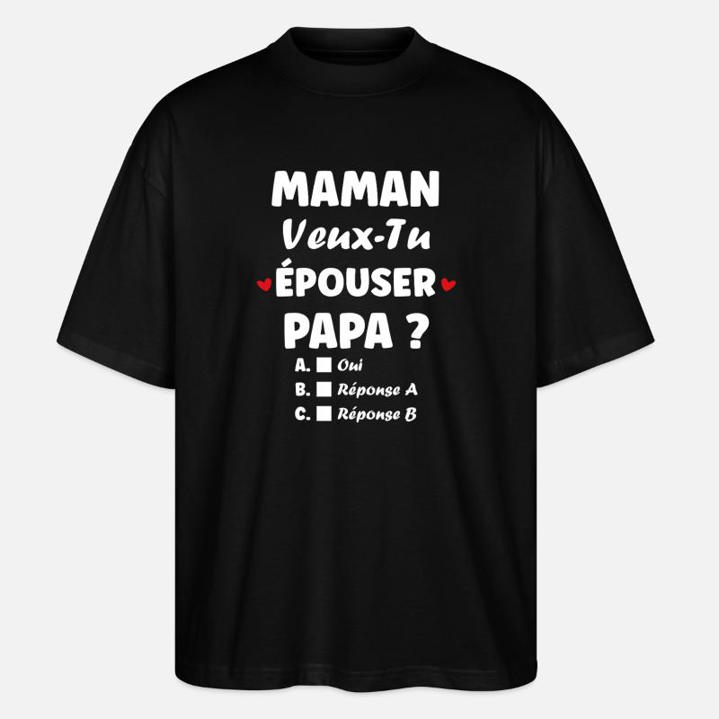 Maman Veux-tu Épouser Papa - T-shirt bio Blaster 2.0 coupe oversize Stanley/Stella Unisexe - noir