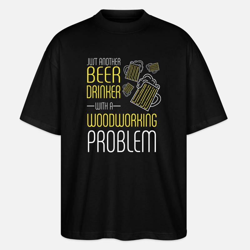 Beer Drinker With Woodworking Problem - Stanley/Stella Oversized Unisex Bio T-Shirt Blaster 2.0 - Schwarz