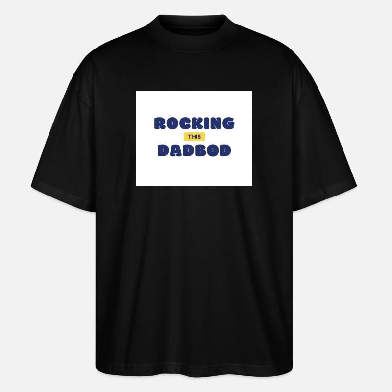 Rocking This Dad Bod - Stanley/Stella Oversized Unisex Organic T-shirt Blaster 2.0 - black