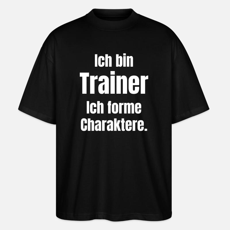 Ich bin Trainer – Charakterformung - Stanley/Stella Oversized Unisex Bio T-Shirt Blaster 2.0 - Schwarz
